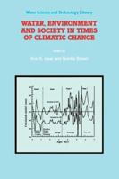 Water, Environment and Society in Times of Climatic Change: Contributions from an International Workshop Within the Framework of International Hydrological Program (Ihp) UNESCO, Held at Ben-Gurion Uni 9048151147 Book Cover