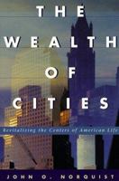 The Wealth of Cities: Revitalizing the Centers of American Life 0738201340 Book Cover