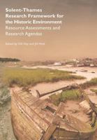 Solent-Thames: Research Framework for the Historic Environment: Resource Assessments and Research Agendas 0957467214 Book Cover