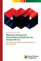 Métricas Intrínsecas Invariantes à Esquerda em Grupos de Lie 6139613167 Book Cover