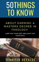 50 Things to Know about Earning a Masters Degree in Theology: Lamp for Your Feet and Light for Your Path B08S2ZZ9GX Book Cover