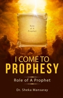 I Come to Prophesy: Role of a Prophet B089D28T88 Book Cover