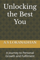 Unlocking the Best You: A Journey to Personal Growth and Fulfilment B0F63CH5D7 Book Cover