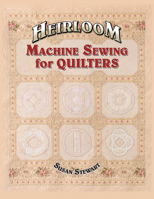 Heirloom Machine Sewing for Quilters 1574329448 Book Cover
