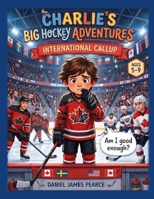 Charlies Big Hockey Adventures - International Callup B0HKJGZHVS Book Cover