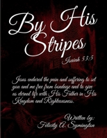 By His Stripes: Isaiah 53:5 B0CCCVPX4H Book Cover