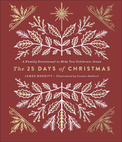 The 25 Days of Christmas: A Family Devotional to Help You Celebrate Jesus 0736973109 Book Cover