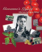 Giovanna\'s Legacy: Gifts from her Italian Kitchen 1412005248 Book Cover