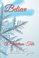 Believe: A Christmas Tale 1973260670 Book Cover