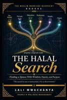 The Halal Search: Finding a Spouse With Wisdom, Dignity, and Purpose (THE MUSLIM MARRIAGE BLUEPRINT) B0HBWQP26L Book Cover