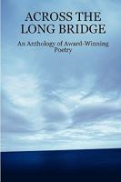 Across the Long Bridge: An Anthology of Award-Winning Poetry 1411664183 Book Cover