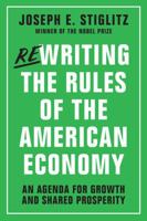 Rewriting the Rules of the American Economy: An Agenda for Growth and Shared Prosperity 0393353125 Book Cover