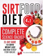 Sirtfood Diet: 4 in 1: The Complete Science-Backed 21-Day Guide for Rapid Weight Loss and How to Keep It Off for Life 1801449740 Book Cover