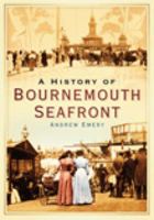 A History of Bournemouth Seafront (Images of England) 0752447173 Book Cover
