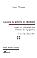 L'Église au prisme de l'histoire: Regards sur un demi-siècle de recherches et d'engagements 2747541789 Book Cover