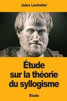 �tude Sur La Th�orie Du Syllogisme 1976341450 Book Cover
