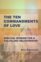 The Ten Commandments of Love: Biblical Wisdom for a Fulfilling Relationship B0F7J1VY6F Book Cover