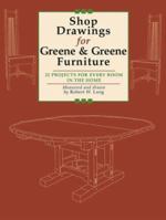 Shop Drawings for Greene & Greene Furniture: 22 Projects for Every Room in the Home 1892836297 Book Cover