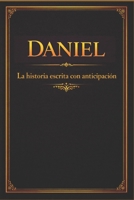 Daniel: La historia escrita con anticipación (Spanish Edition) B0GKFCHHLZ Book Cover