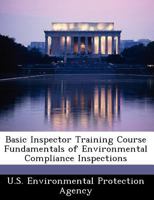 Basic Inspector Training Course Fundamentals of Environmental Compliance Inspections 1296046230 Book Cover