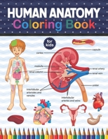 Human Anatomy Coloring Book For Kids: An Entertaining And Instructive Guide To The Human Body - Bones, Muscles, Blood, Nerves And How They Work. Kines B08NS3QHBH Book Cover