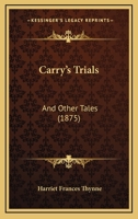 Carry's Trials: And Other Tales 1120171652 Book Cover