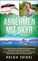 Abnehmen mit Skyr. Die Komplettanleitung zum effektiven Gewichtsverlust durch das isl�ndische Milchprodukt. Mit hilfreichen Tricks und ausgew�hlten Skyr Rezepten �berraschend schnell zum Wunschgewicht 1087850320 Book Cover