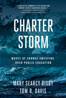 Charter Storm: Waves of Change Sweeping Over Public Education 1626345813 Book Cover