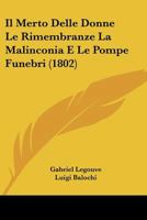 Il Merto Delle Donne Le Rimembranze La Malinconia E Le Pompe Funebri (1802) 1120449332 Book Cover