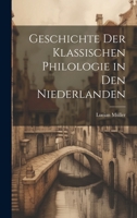 Geschichte der Klassischen Philologie in den Niederlanden 1022009621 Book Cover