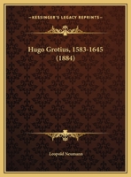 Hugo Grotius 1583-1645 - Primary Source Edition 1018098712 Book Cover