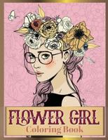 Flower Girl Coloring Book: Beautiful Floral & Girl Hairstyles Designs for Relaxation, Stress Relieving and Inspiration (Girl Coloring Book) 1727268881 Book Cover