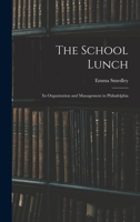 The School Lunch; its Organization and Management in Philadelphia 1016605811 Book Cover
