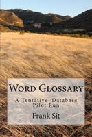 Word Glossary: A Tentative Database Pilot Run 1475030320 Book Cover