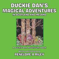 Duckie Dan's Magical Adventures in Scotland and Ireland: A Duckie Dan Adventure Book 1496941268 Book Cover