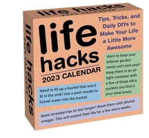 Life Hacks 2023 Day-to-Day Calendar: Tips, Tricks, and Daily DIYs to Make Your Life a Little More Awesome 1524873748 Book Cover