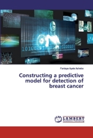 Constructing a predictive model for detection of breast cancer 6200487715 Book Cover