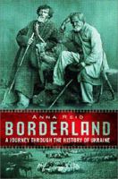 Borderland: A Journey Through the History of Ukraine