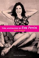 La vida sentimental de Eva Peron (Biografias y Testimonios) 0307355217 Book Cover