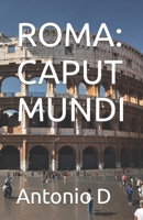 ROMA: CAPUT MUNDI (Italian Edition) B0CM8TV3Y7 Book Cover