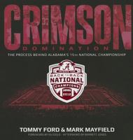 Alabama Crimson Domination: The Process Behind Alabama's 15th National Championship 0794839746 Book Cover