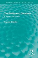 The Stationers' Company: A History, 1403–1959 (Routledge Revivals) 1032905654 Book Cover