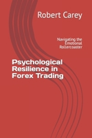 Psychological Resilience in Forex Trading: Navigating the Emotional Rollercoaster B0CR9K2GQS Book Cover