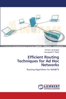 Efficient Routing Techniques for Ad Hoc Networks 3659148202 Book Cover