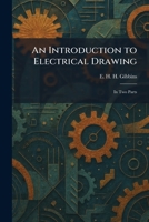 An Introduction to Electrical Drawing: In Two Parts 1025740785 Book Cover