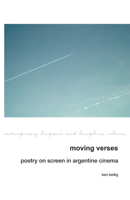 Moving Verses: Poetry on Screen in Argentine Cinema 1835537189 Book Cover