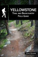 Yellowstone Trail and Backcountry Field Guide 0985407247 Book Cover