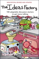 The Ideas Factory: 100 Adaptable Discussion Starters to Get Teens Talking 0857216805 Book Cover