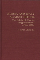 Russia and Italy Against Hitler: The Bolshevik-Fascist Rapprochement of the 1930s (Contributions to the Study of World History) 0313274681 Book Cover