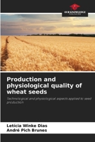 Production and physiological quality of wheat seeds 6630094239 Book Cover